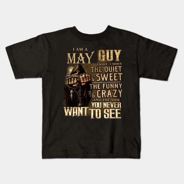 Death I Am A May Guy I Have 3 Sides The Quiet & Sweet Kids T-Shirt by trainerunderline